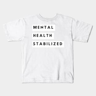 Mental Health Stabilized Kids T-Shirt